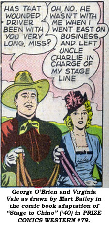 George O'Brien and Virginia Vale as drawn by Mart Bailey in the comic book adaptation of "Stage to Chino" ('40) in PRIZE COMICS WESTERN #79.
