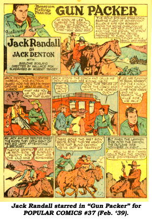 Jack Randall starred in "Gun Packer" for POPULAR COMICS #37 (Feb. '39).
