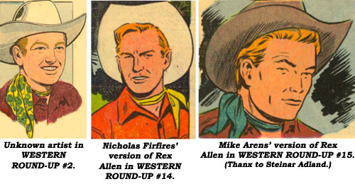 Rex Allen art by unknown artists in WESTERN ROUNDUP #2 and #15, art by Nicholas Firfires in WESTERN ROUNDUP #14.