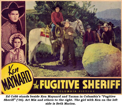 Ed Cobb stans beside Ken Maynard and Tarzan in Columbia's "Fugitive Sheriff" ('36). Art Mix and others to the right. The girl with Ken on the left side is Beth Marion.