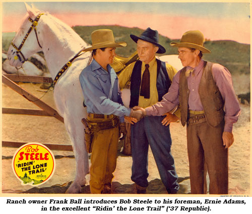Ranch owner Frank Bell introduces Bob Steele to his foreman, Ernie Adams, in the excellent "Ridin' the Lone Trail" ('37 Republic).