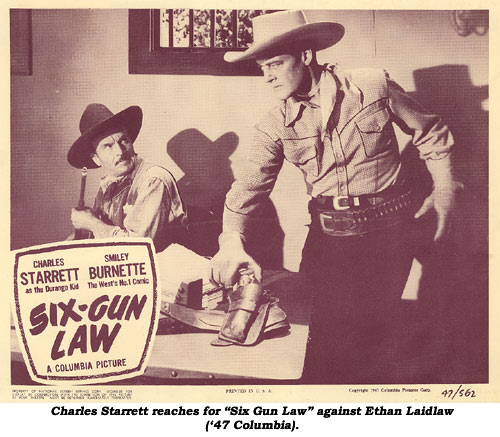 Charles Starrett reaches for "Six Gun Law" against Ethan Laidlaw ('47 Columbia).