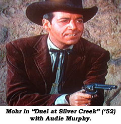Mohr in "Duel at Silver Creek" ('52) with Audie Murphy.
