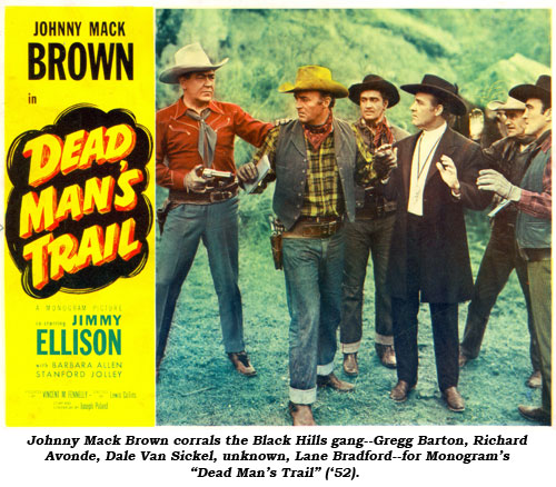Johnny Mack Brown corrals the Black Hills gang--Gregg Barton, Richard Avonde, Dale Van Sickel, unknown, Lane Bradford--for Monogram's "Dead Man's Trail" ('52).