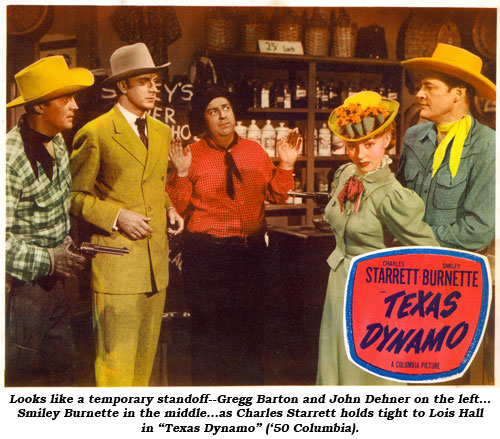 Looks like a temporary standoff--Gregg Barton and John Dehner on the left...Smiley Burnette in the middle...as Charles Starrett holds tight to Lois Hall in "Texas Dynamo" ('50 Columbia).