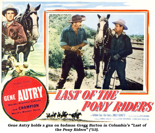 Gene Autry holds a gun on badman Gregg Barton in Columbia's "Last of the Pony Riders" ('53).