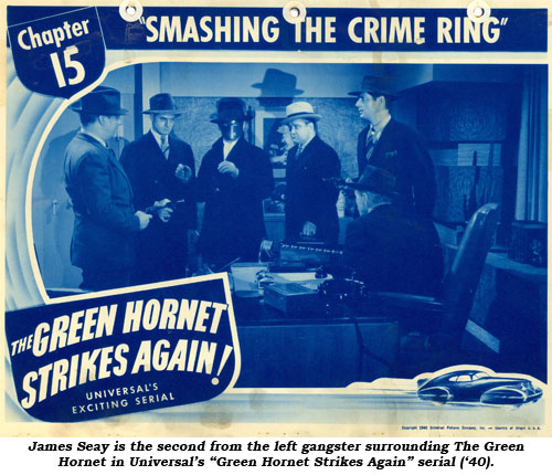 James Seay is the second from the left gangster surrounding The Green Hornet in Universal's "Green Hornet Strikes Again" serial ('40).
