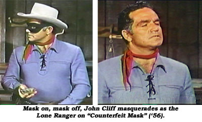 John Cliff masquerades as the Lone Ranger on "Counterfeit Mask" ('56). Picture shows Cliff as Lone Ranger with mask and without.