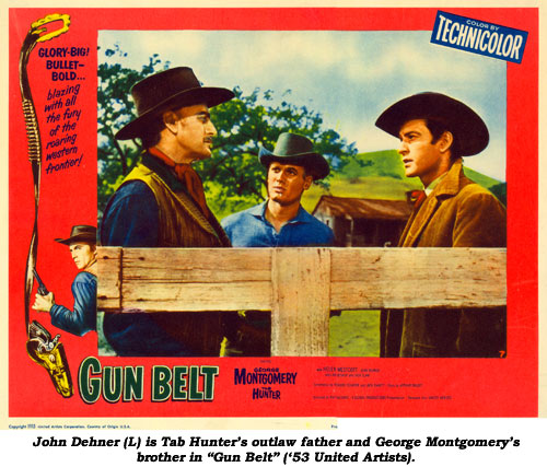 John Dehner (L) is Tab Hunter's outlaw father and George Montgomery's brother in "Gun Belt" ('53 United Artists).