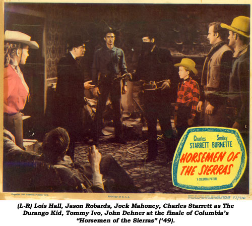 (L-R) Lois Hall, Jason Robards, Jock Mahoney, Charles Starrett as The Durango Kid, Tommy Ivo, John Dehner at the finale of Columbia's "Horsemen of the Sierras" ('49).