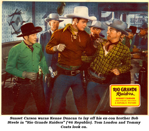 Sunset Carson warns Kenne Duncan to lay off his ex-con brother Bob Steele in "Rio Grande Raiders" ('46 Republic). Tom London and Tommy Coats look on.