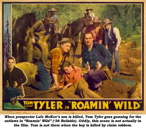 When prospector Lafe McKee's son is killed, Tom Tyler goes gunning for the outlaws in "Roamin' Wild" ('36 Reliable).