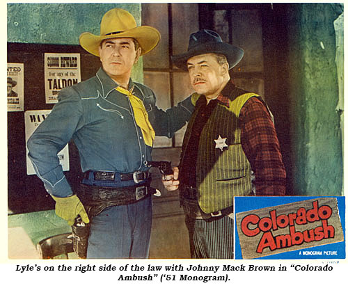 Lyle's on the right side of the law with Johnny Mack Brown in "Colorado Ambush" ('51 Monogram).