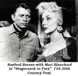 Rayford Barnes with Mari Blanchard in Stagecoach to Fury ('56 20th Century Fox).