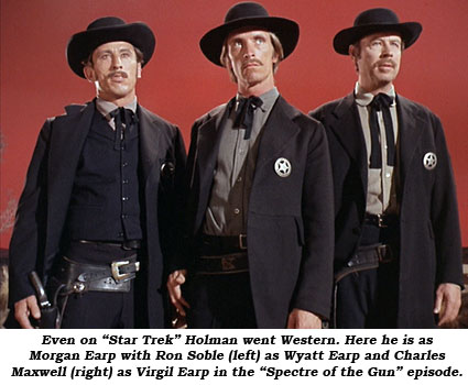 Even on "Star Trek" Holman went Western. Here he is as Morgan Earp with Ron Soble (left) as Wyatt Earp and Charles Maxwell (right) as Virgil Earp in the "Spectre of the Gun" episode.