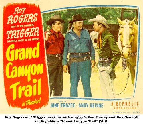 Roy Rogers and Trigger meet up with no-goods Zon Murray and Roy Barcroft on Republic's "Grand Canyon Trail" ('48).