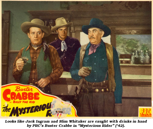 Looks like Jack Ingram and Slim Whitaker are caught with drinks in hand by PRC's Buster Crabbe in "Mysterious Rider" ('42).