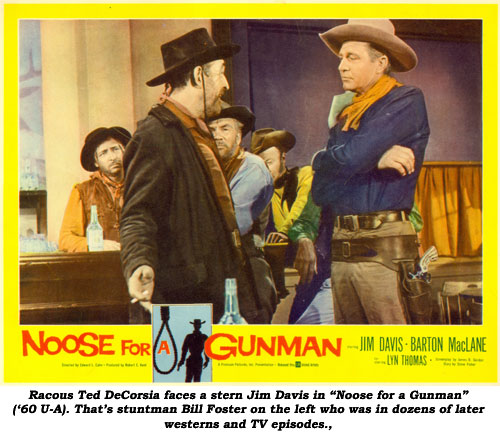 Racous Ted DeCorsia faces a stern Jim Davis in "Noose for a Gunman" ('60 U-A). That's stuntman Bill Foster on the left who was in dozens of later westerns and TV episodes.