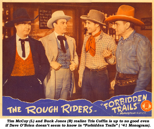 Tim McCoy (L) and Buck Jones (R) realize Tris Coffin is up to no good even if Dave O'Brien doesn't seem to know in "Forbidden Trails" ('41 Monogram).