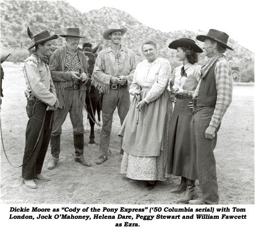 Dickie Moore as "Cody of the Pony Express" ('50 Columbia serial) with Tom London, Jock O'Mahoney, Helena Dare, Peggy Steward and William Fawcett as Ezra.