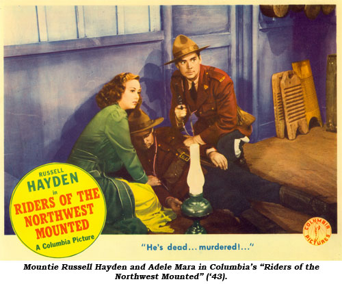 Mountie Russell Hayden and Adele Mara in Columbia's "Riders of the Northwest Mounted" ('43).