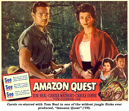 Carole co-starred with Tom Neal in one of the wildest jungle flicks ever produced, "Amazon Quest" ('49).