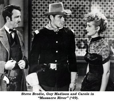 Steve Brodie, Guy Madison and Carole in "Massacre River" ('49).