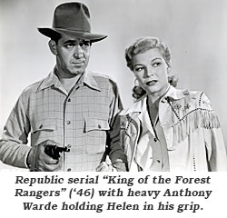 Republic serial "King of the Forest Rangers" ('46) with heavy Anthony Warde holding Helen in his grip.