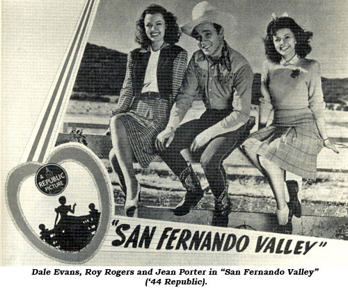 Dale Evans, Roy Rogers and Jean Porter in "San Fernando Valley" ('44 Republic).