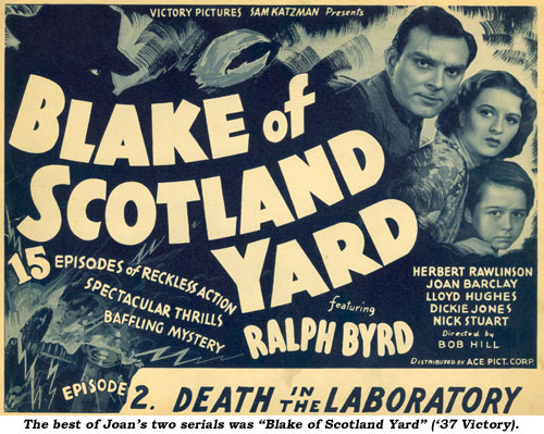 The best of Joan's two serials was "Blake of Scotland Yard" ('37 Victory).