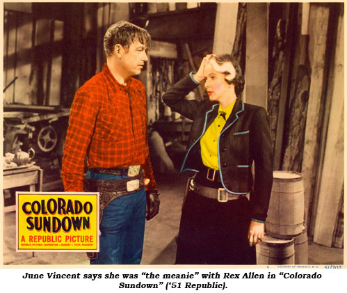 June Vincent says she was "the meanie" with Rex Allen in "Colorado Sundown" ('51 Republic).