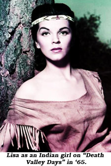 Lisa plays an Indian girl on "Death Valley Days" in '65.