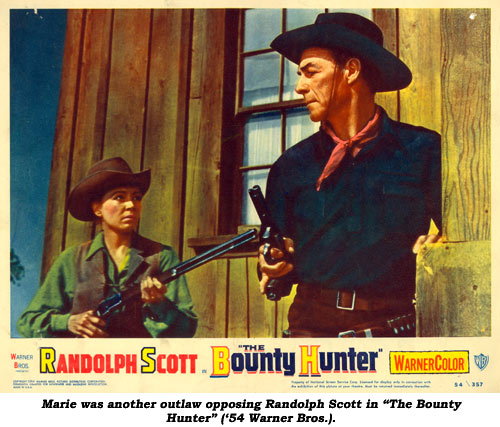 Marie was another outlaw opposing Randolph Scott in "The Bounty Hunter" ('54 Warner Bros.).