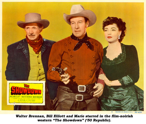 Walter Brennan, Bill Elliott and Marie starred in the film-noirish western "The Showdown" ('50 Republic).