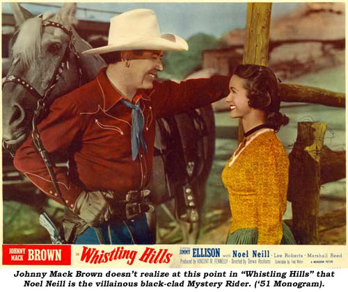 Johnny Mack Brown doesn't realize at this point in "Whistling Hills" that Noel Neill is the villainous back-clad Mystery Rider. ('51 Monogram).