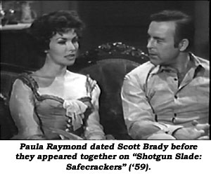 Paula Raymond dated Scott Brady before they appeared together on "Shotgun Slade: Safecrackers" ('59).