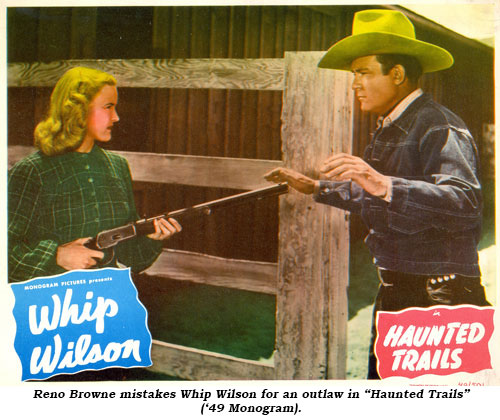 Reno Browne mistakes Whip Wilson for an outlaw in "Haunted Trails" ('49 Monogram).
