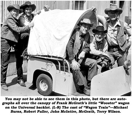 You may not be able to see them in this photo, but there are autographs all over the canopy of Frank McGrath's little "Wooster" wagon on the Universal backlot. (L-R) The cast of "Wagon Train"--Michael Burns, Robert Fuller, John McIntire, McGrath, Terry Wilson.