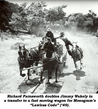 Richard Farnsworth doubles Jimmy Wakely in a transfer to a fast moving wagon for Monogram's "Lawless Code" ('49).