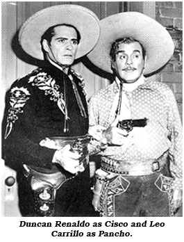 Duncan Renaldo as Cisco and Leo Carrillo as Pancho.