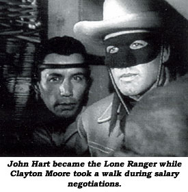 John Hart became the Lone Ranger while Clayton Moore took a walk during salary negotiations. Here pictured as the Lone Ranger with Tonto (Jay Silverheels).