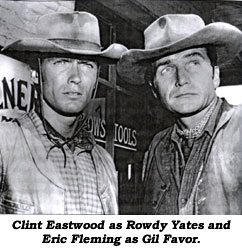 Clint Eastwood as Rowdy Yates and Eric Fleming as Gil Favor.