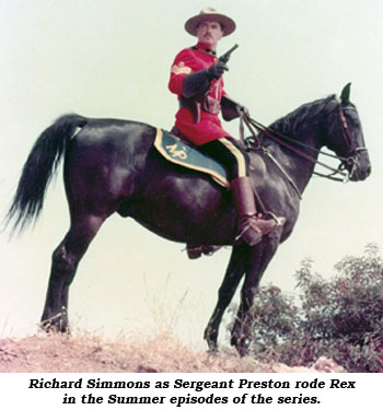 Richard Simmons as Sergeant Preston rode his horse Rex in the Summer episodes of the series.
