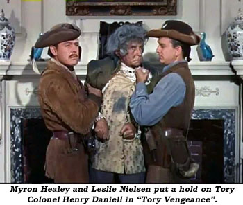 Myron Healey and Leslie Nielsen put a hold on Tory Colonel Henry Daniell in "Tory Vengeance".