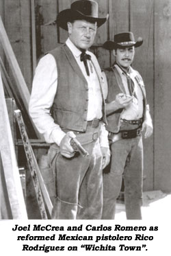 Joel McCrea and Carlos Romero as reformed Mexican pistolero Rico Rodriguez on "Wichita Town".