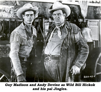 Guy Madison and Andy Devine as Wild Bill Hickok and his pal Jingles.