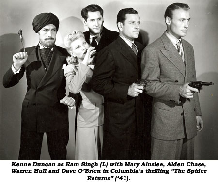Kenne Duncan as Ram Singh (L) with Mary Ainslee, Alden Chase, Warren Hull and Dave O'Brien in Columbia's thrilling "The Spider Returns" ('41).