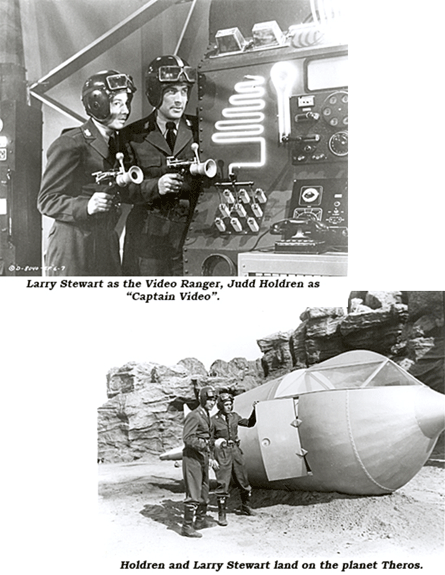 Larry Stewart as the Video Ranger, Judd Holdren as "Captain Video".
Holdren and Larry Stewart beside spaceship after just landing on the planet Theros.