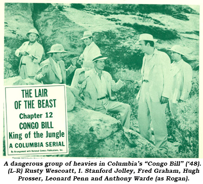 A dangerous group of heavies in Columbia's "Congo Bill" ('48). (L-R) Rusty Wescoatt, I. Stanford Jolley, Fred Graham, Hugh Prossor, Leonard Penn and Anthony Warde (as Rogan).