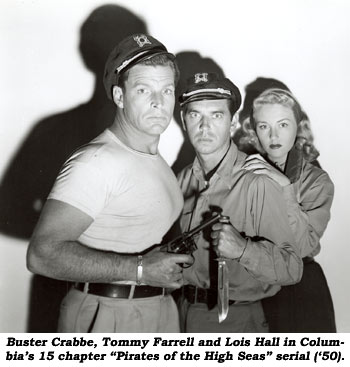 Buster Crabbe, Tommy Farrell and Lois Hall in Columbia's 15 chapter "Pirates of the High Seas" serial ('50).